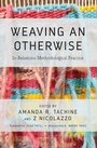 Cover: Weaving an Otherwise - Routledge