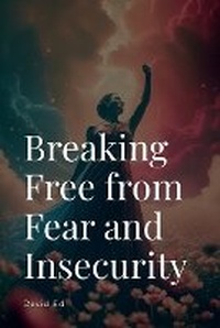 Enlarge image Cover: Breaking Free from Fear and Insecurity - Ed Pub.