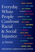 Cover: Everyday White People Confront Racial and Social Injustice - Routledge