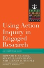 Cover: Using Action Inquiry in Engaged Research - Routledge