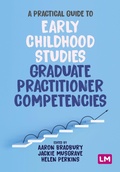 Cover: A Practical Guide to Early Childhood Studies Graduate Practitioner Competencies - Learning Matters Ltd