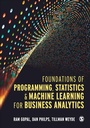 Cover: Foundations of Programming, Statistics, and Machine Learning for Business Analytics - SAGE Publications Ltd