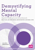 Cover: Demystifying Mental Capacity - Learning Matters Ltd