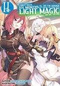 Cover: I Only Have Six Months to Live, So I'm Gonna Break the Curse with Light Magic or Die Trying: Volume 2 - J-Novel Club