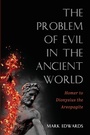 Cover: The Problem of Evil in the Ancient World: Homer to Dionysius the Areopagite - Wipf & Stock Publishers