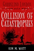 Cover: Gobbelino London & a Collision of Catastrophes - Kim M. Watt