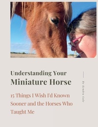 Abbildung von: Understanding Your Miniature Horse - Kendra Gale