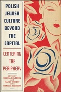 Cover: Polish Jewish Culture Beyond the Capital - Rutgers University Press