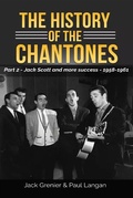 Cover: The History of The Chantones: Part 2 - Jack Scott and more success 1958-1961 - Paul Langan