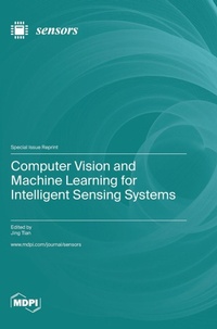 Enlarge image Cover: Computer Vision and Machine Learning for Intelligent Sensing Systems - MDPI AG