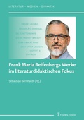 Cover: Frank Maria Reifenbergs Werke im literaturdidaktischen Fokus - Frank & Timme