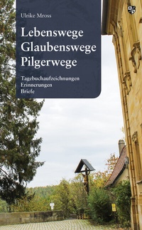 Abbildung von: Lebenswege, Glaubenswege, Pilgerwege - Bernardus Verlag
