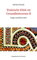 Cover: Praktische Ethik im Gesundheitswesen II - K&ouml;nigshausen & Neumann