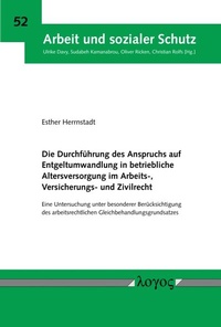 Abbildung von: Die Durchführung des Anspruchs auf Entgeltumwandlung in betriebliche Altersversorgung im Arbeits-, Versicherungs- und Zivilrecht - Logos Berlin