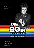 Cover: Die 80er - Sie sind wieder da! - Badisches Landesmuseum