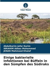 Abbildung von: Einige bakterielle Infektionen bei Bueffeln in den Suempfen des Suediraks - Verlag Unser Wissen