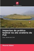 Cover: Impactos da pratica teatral no ato oratorio do FLE - Edicoes Nosso Conhecimento