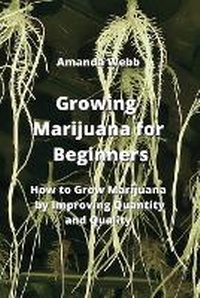 Enlarge image Cover: Growing Marijuana for Beginners - Amanda Webb