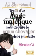 Cover: Trait&eacute; d'un Mage mal&eacute;fique pour s&eacute;duire le preux chevalier de la princesse : Miracle n&deg;2 - Mnemosyne Lit.