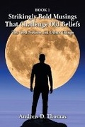 Cover: Strikingly Bold Musings That Challenge Old Beliefs - Andrew D Thomas