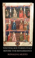 Cover: Writing Southern Italy Before the Renaissance - Italica Press