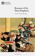 Cover: Romance of the Three Kingdoms by Luo Guanzhong Illustrated - Delphi Publishing Ltd