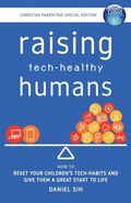 Cover: Raising Tech-Healthy Humans - Christian Parenting Edition - Spacemakers