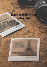 Abbildung von: Die Geschichte der Fotografie - Jaltas Books
