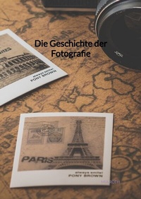 Abbildung von: Die Geschichte der Fotografie - Jaltas Books