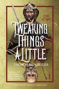 Cover: Tweaking Things a Little. Essays on the Epic Fantasy of J.R.R. Tolkien and G.R.R. Martin - Walking Tree Publishers