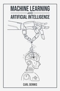 Cover: Machine Learning and Artificial Intelligence - Carl Dennis