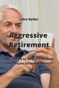 Abbildung von: Aggressive Retirement - John Keller