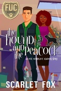 Cover: The Hound and the Peacock (FUC Academy, #40) - Scarlet Fox