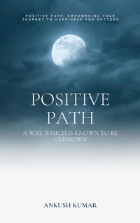 Enlarge image Cover: Positive Path - ANKUSH KUMAR