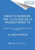 Cover: Wealth Warrior, the \ La Clave de la Riqueza Eres Tu - Collins