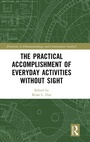 Cover: The Practical Accomplishment of Everyday Activities Without Sight - Routledge