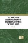 Cover: The Practical Accomplishment of Everyday Activities Without Sight - Taylor & Francis
