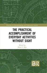 Enlarge image Cover: The Practical Accomplishment of Everyday Activities Without Sight - Taylor & Francis