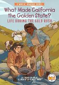 Abbildung von: What Made California the Golden State?: Life During the Gold Rush - Penguin Workshop