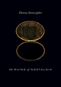 Cover: The Ruins of Nostalgia - Wesleyan University Press
