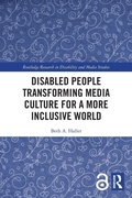 Cover: Disabled People Transforming Media Culture for a More Inclusive World - Routledge