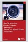 Cover: High-Temperature Matrix Cracking, Opening and Closure in Ceramic-Matrix Composites - CRC Press