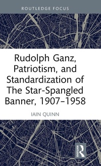 Abbildung von: Rudolph Ganz, Patriotism, and Standardization of The Star-Spangled Banner, 1907-1958 - Routledge