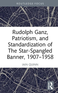Abbildung von: Rudolph Ganz, Patriotism, and Standardization of The Star-Spangled Banner, 1907-1958 - Taylor & Francis