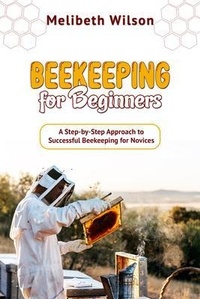 Abbildung von: Beekeeping for Beginners - Melibeth Wilson