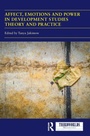 Cover: Affect, Emotions and Power in Development Studies Theory and Practice - Routledge