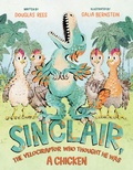 Cover: Sinclair, the Velociraptor Who Thought He Was a Chicken - Henry Holt & Company Inc