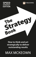 Cover: The Strategy Book: How To Think And Act Strategically To Deliver Outstanding Results - FT Publishing International