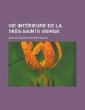 Cover: Vie Interieure de La Tres-Sainte Vierge - Rarebooksclub.com