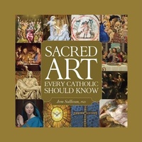 Enlarge image Cover: Sacred Art Every Catholic Should Know - Saint Benedict Press